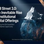 Wall Street 3.0- The Inevitable Rise of the “IDO” (Institutional Digital Offering)